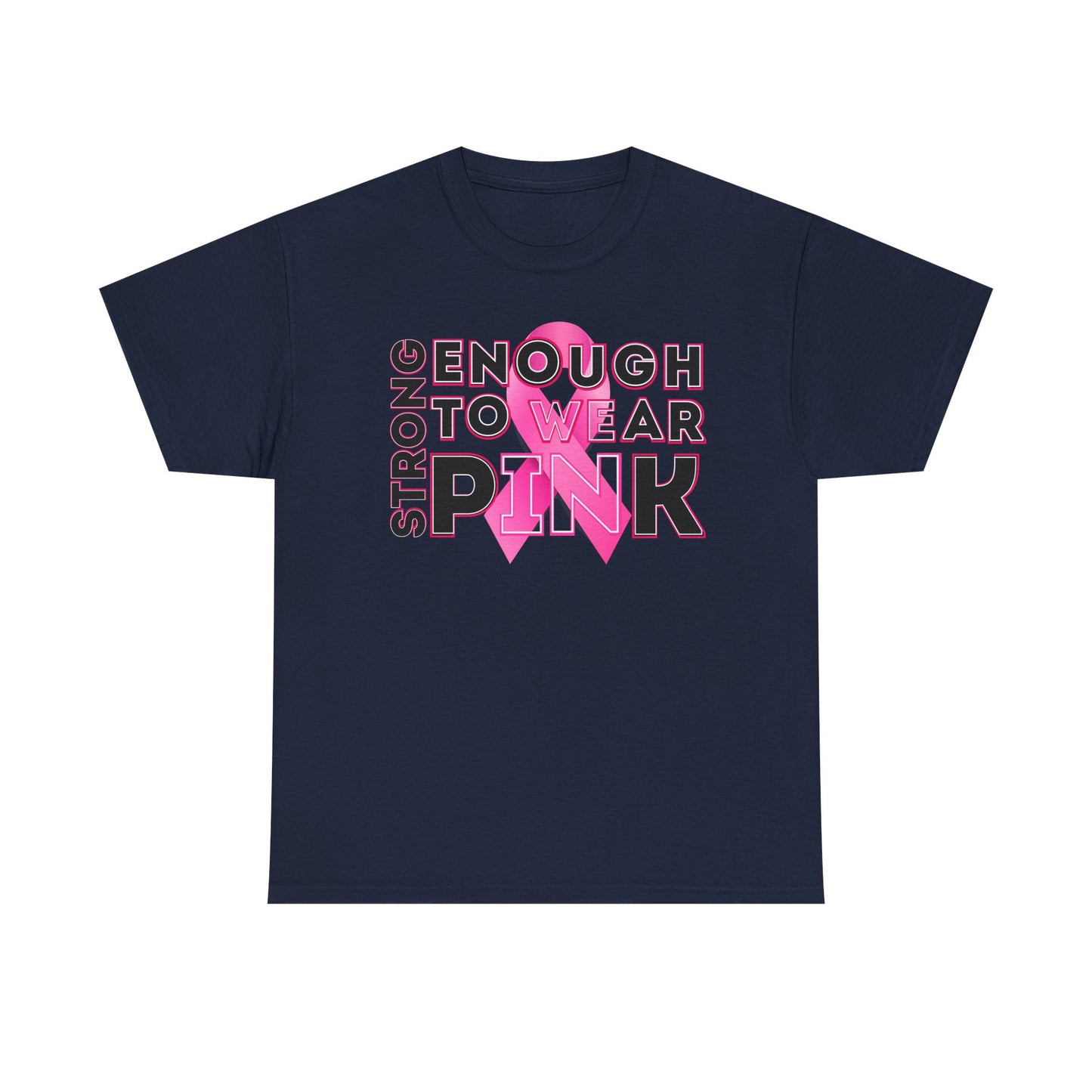 Strong Enough to Wear Pink – Unisex T-Shirt