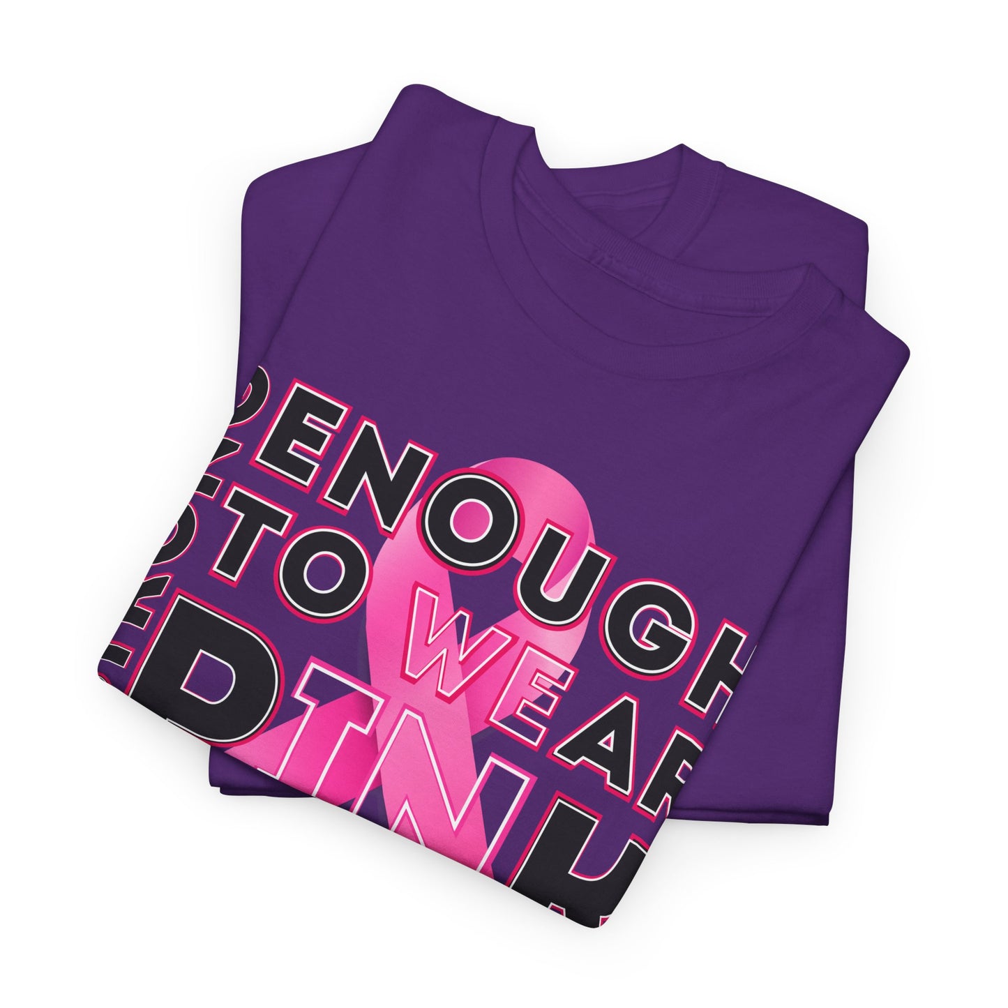 Strong Enough to Wear Pink – Unisex T-Shirt