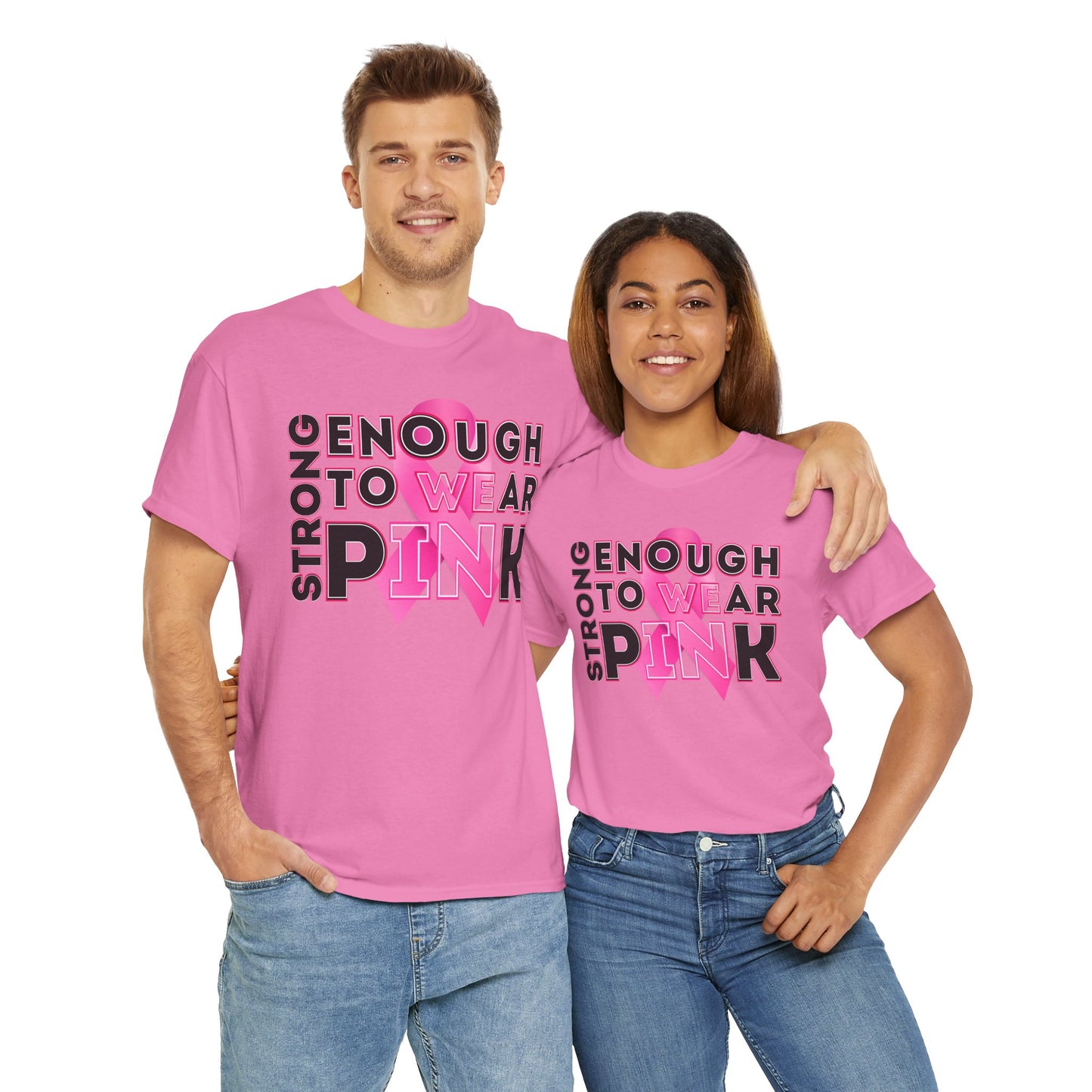 Strong Enough to Wear Pink – Unisex T-Shirt