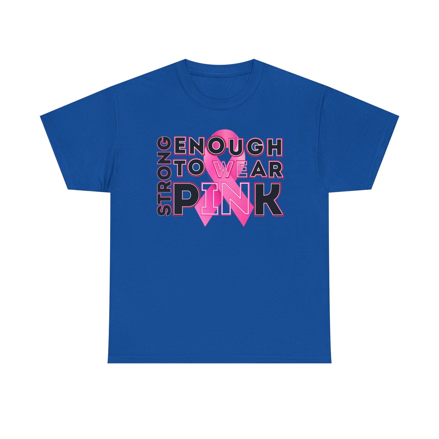 Strong Enough to Wear Pink – Unisex T-Shirt