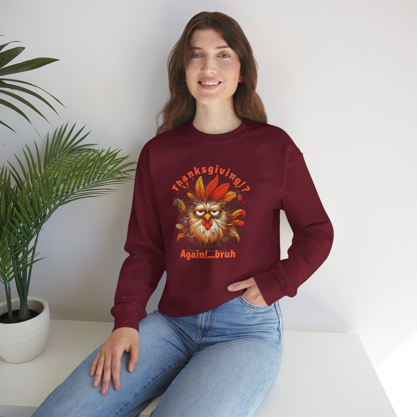 Thanksgiving!? Again…bruh Sweatshirt – Funny Turkey Fall Unisex Crewneck