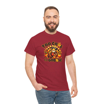 Too Cool to Gobble – Funny Thanksgiving T-Shirt