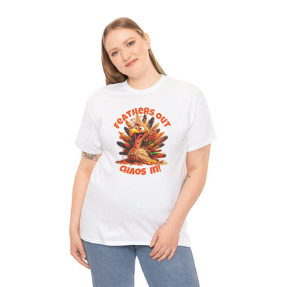 Feathers Out, Chaos In! – Funny Turkey Thanksgiving Unisex T-Shirt