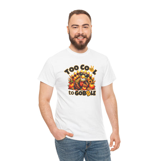 Too Cool to Gobble – Funny Thanksgiving T-Shirt