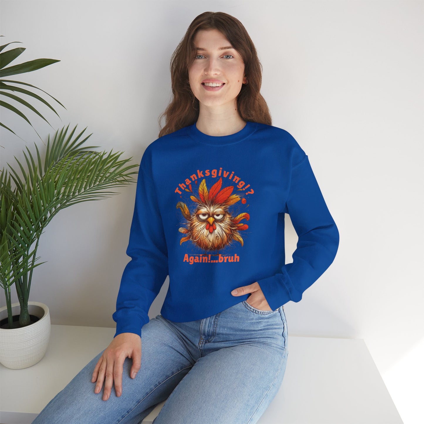 Thanksgiving!? Again…bruh Sweatshirt – Funny Turkey Fall Unisex Crewneck