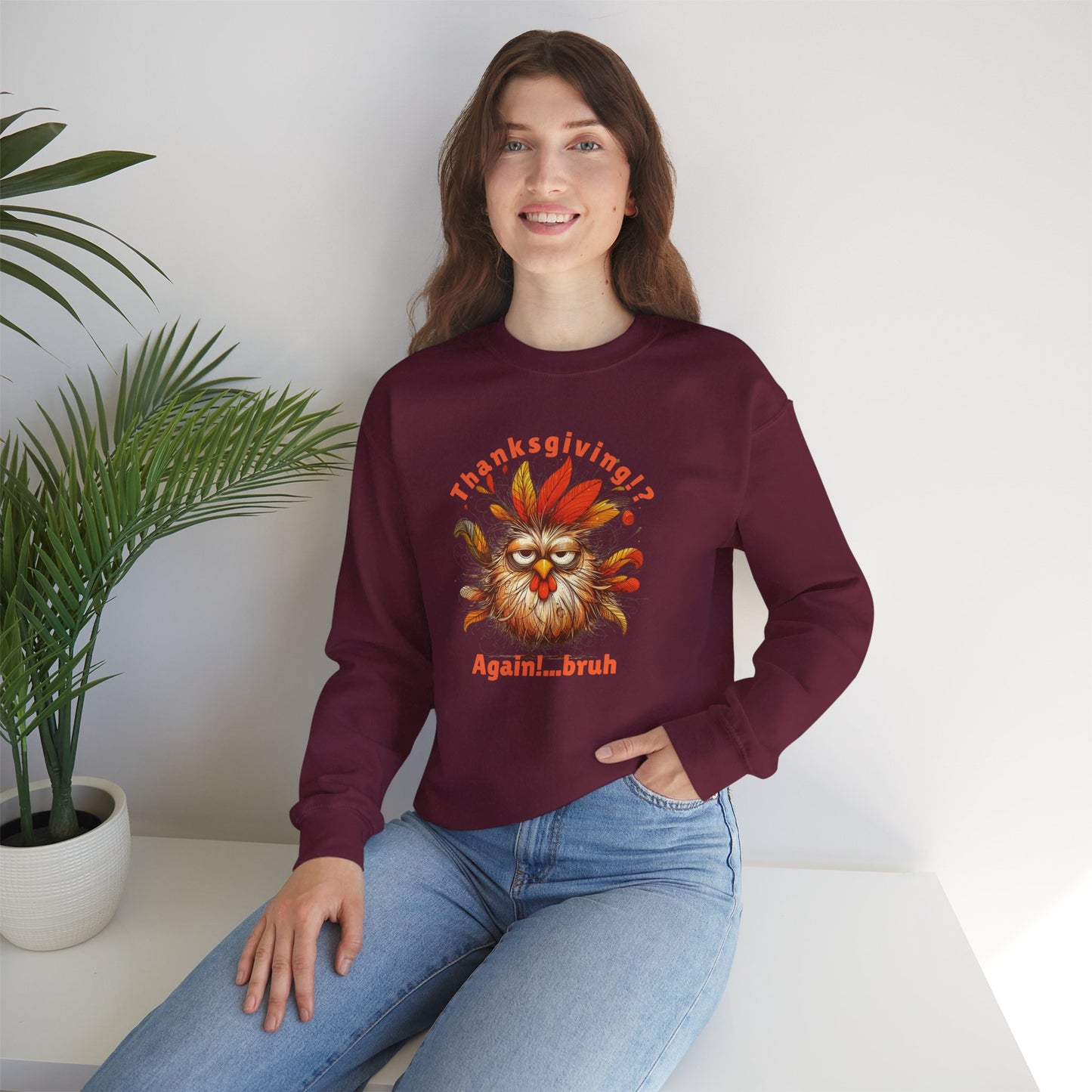 Thanksgiving!? Again…bruh Sweatshirt – Funny Turkey Fall Unisex Crewneck