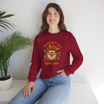 Thanksgiving!? Again…bruh Sweatshirt – Funny Turkey Fall Unisex Crewneck