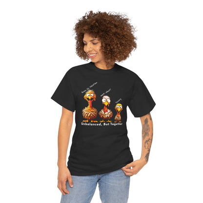 Unbalanced But Together – Funny Thanksgiving Turkey Unisex T-Shirt
