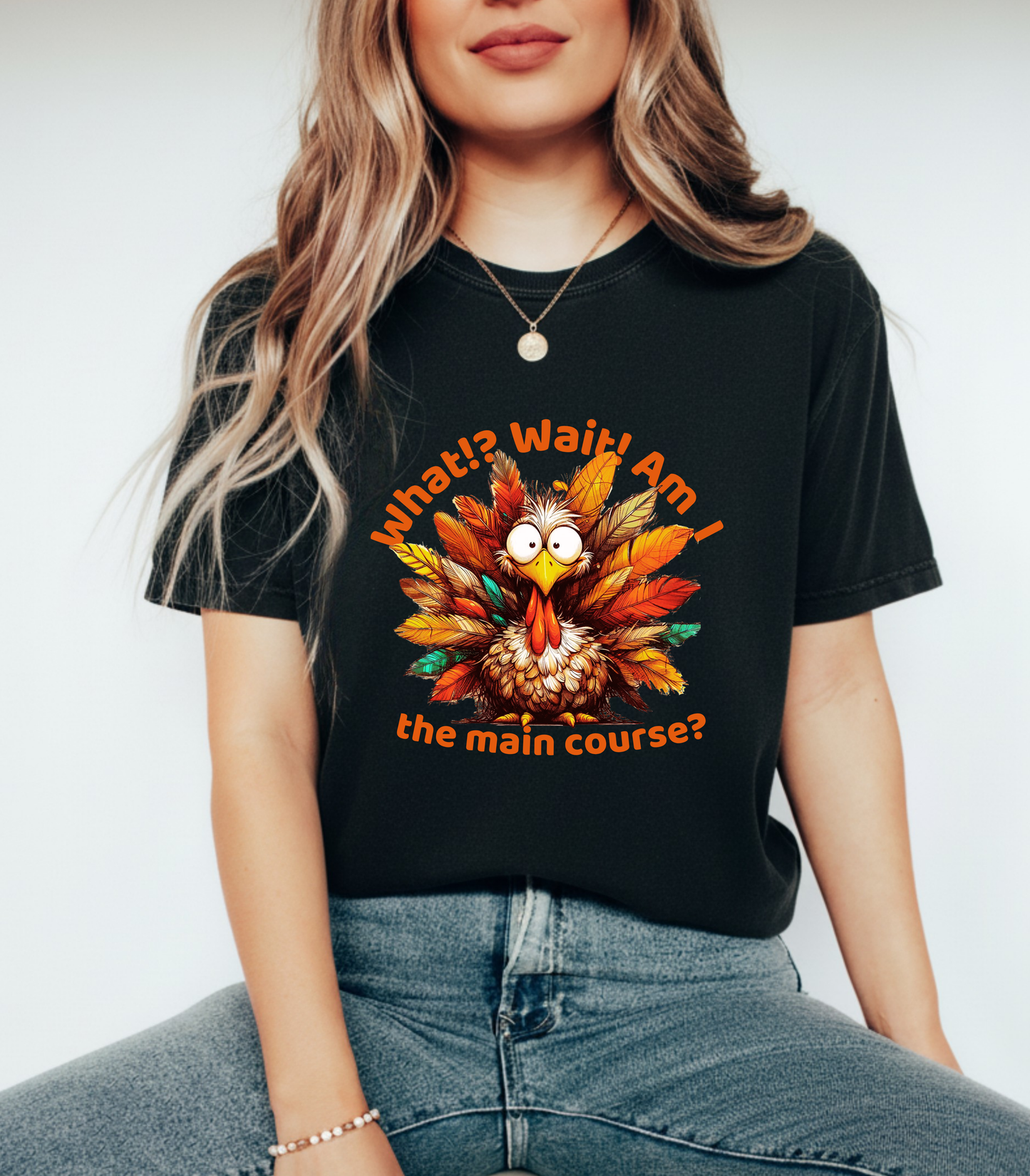 What!? Wait! Am I the Main Course? – Funny Thanksgiving Unisex T-Shirt