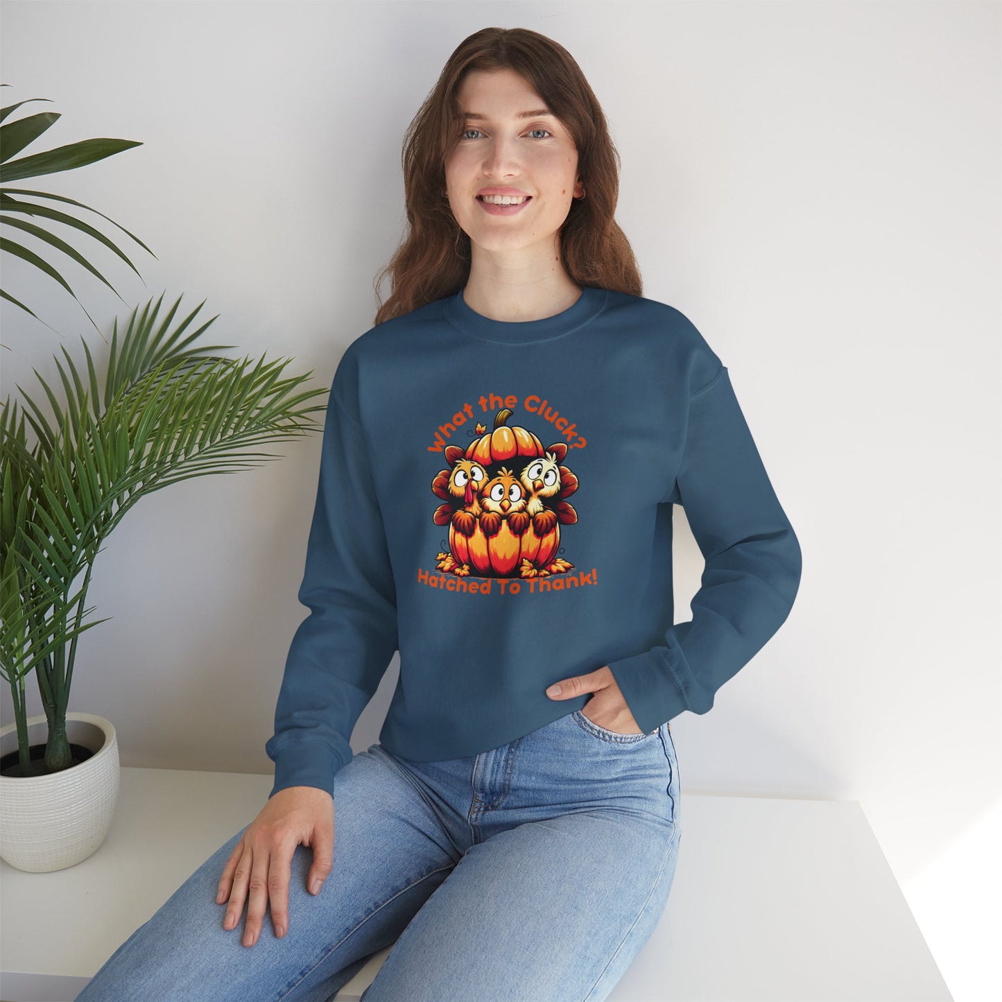 What the Cluck? Hatched to Thank! Funny Thanksgiving Unisex Sweatshirt