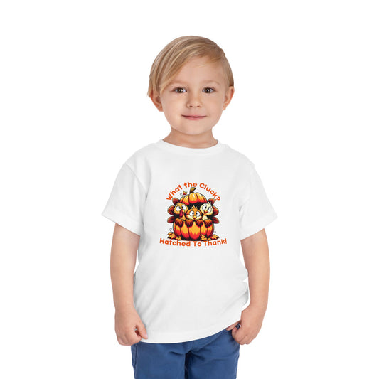 What the Cluck? – Toddler Thanksgiving T-Shirt