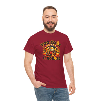 Too Cool to Gobble – Funny Thanksgiving T-Shirt