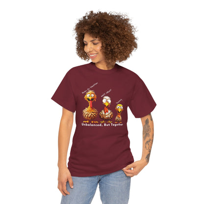 Unbalanced But Together – Funny Thanksgiving Turkey Unisex T-Shirt