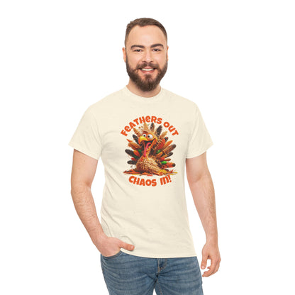 Feathers Out, Chaos In! – Funny Turkey Thanksgiving Unisex T-Shirt