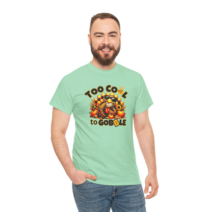 Too Cool to Gobble – Funny Thanksgiving T-Shirt