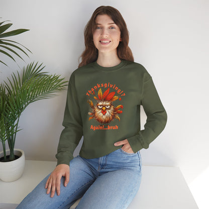 Thanksgiving!? Again…bruh Sweatshirt – Funny Turkey Fall Unisex Crewneck