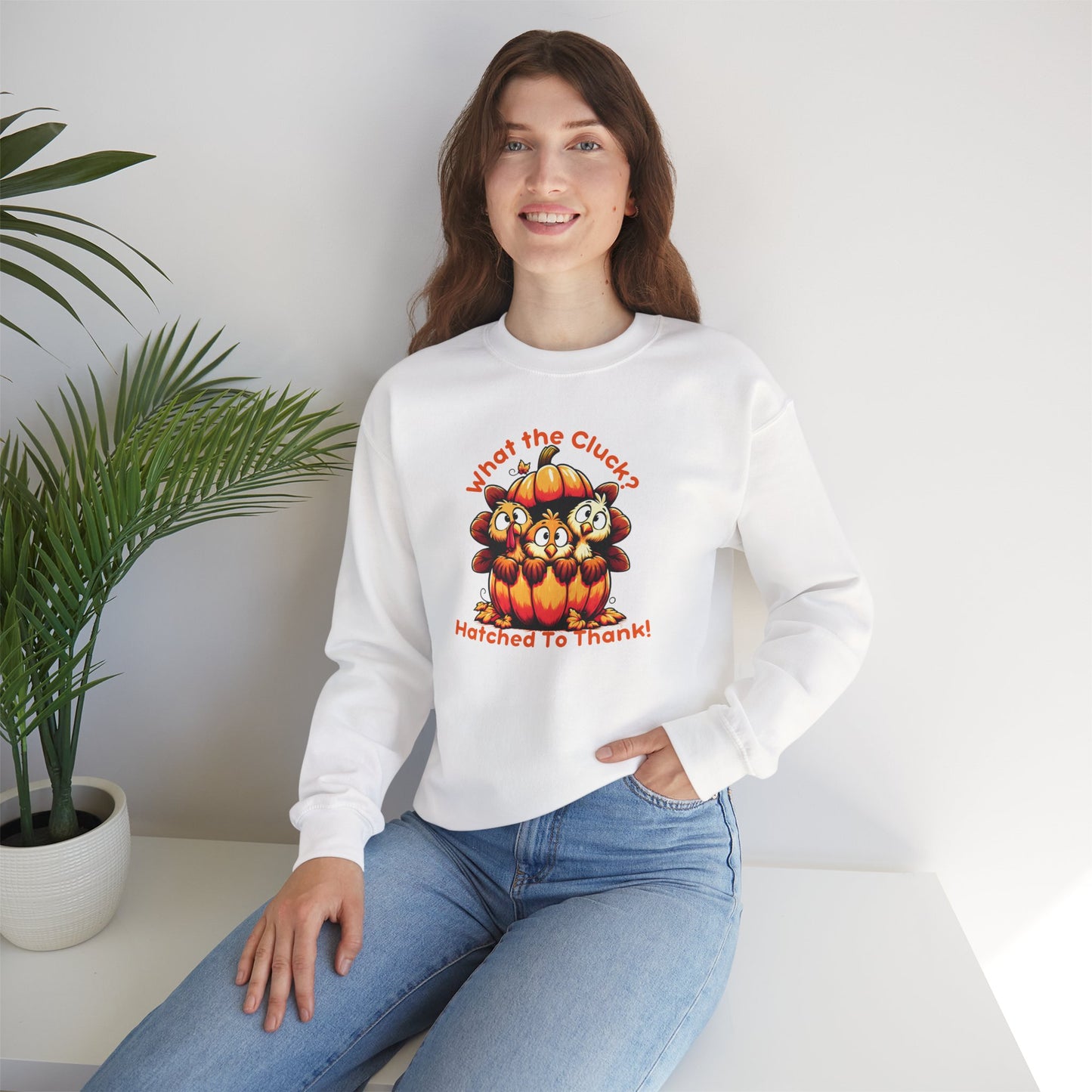 What the Cluck? Hatched to Thank! Funny Thanksgiving Unisex Sweatshirt