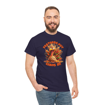 Feathers Out, Chaos In! – Funny Turkey Thanksgiving Unisex T-Shirt