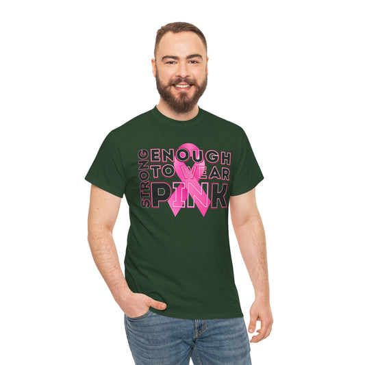 Strong Enough to Wear Pink – Unisex T-Shirt