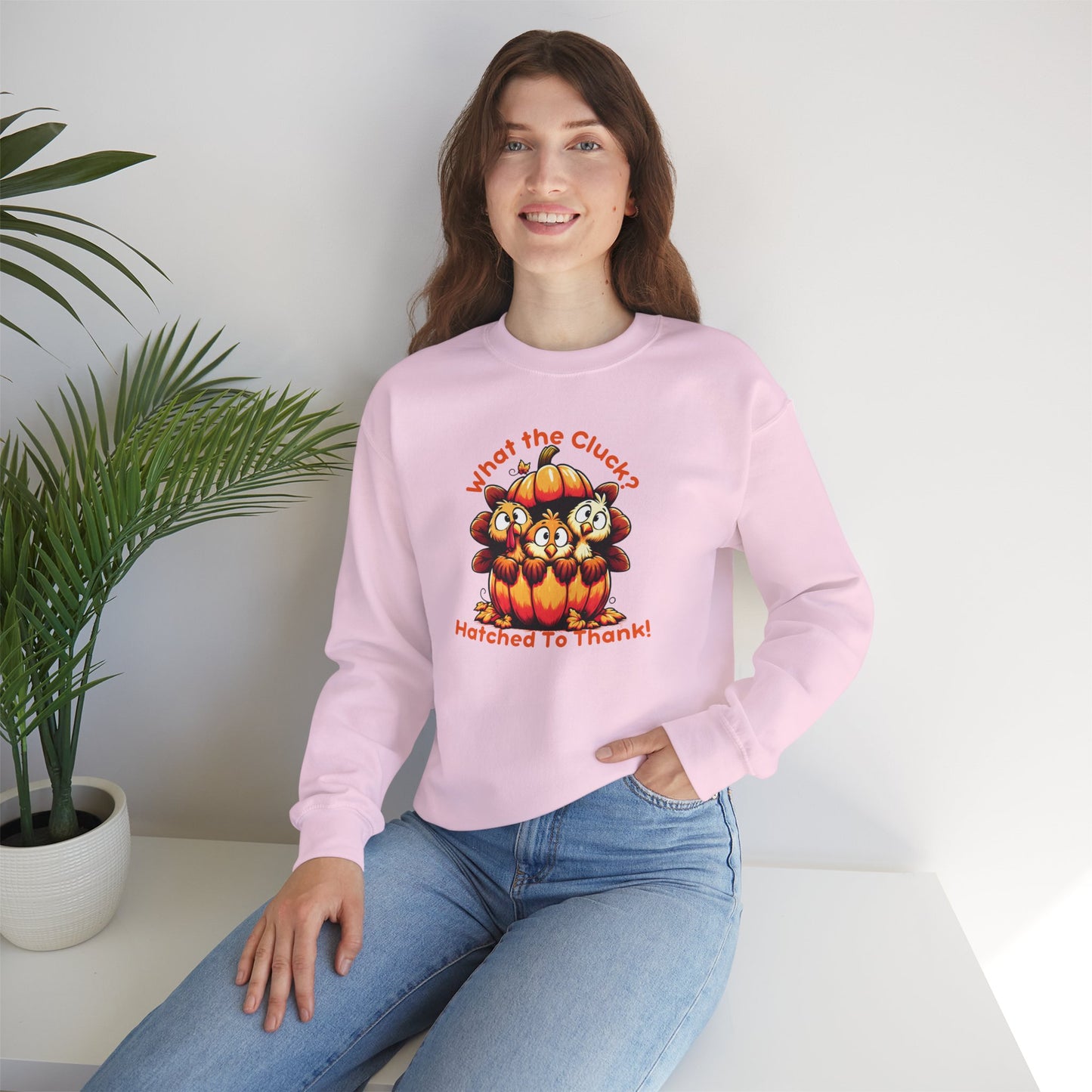 What the Cluck? Hatched to Thank! Funny Thanksgiving Unisex Sweatshirt