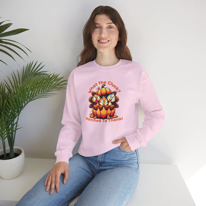 What the Cluck? Hatched to Thank! Funny Thanksgiving Unisex Sweatshirt