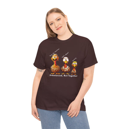 Unbalanced But Together – Funny Thanksgiving Turkey Unisex T-Shirt